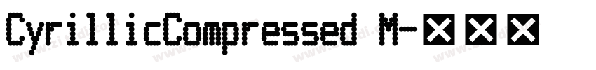 CyrillicCompressed M字体转换 CyrillicCompressed M字体转换